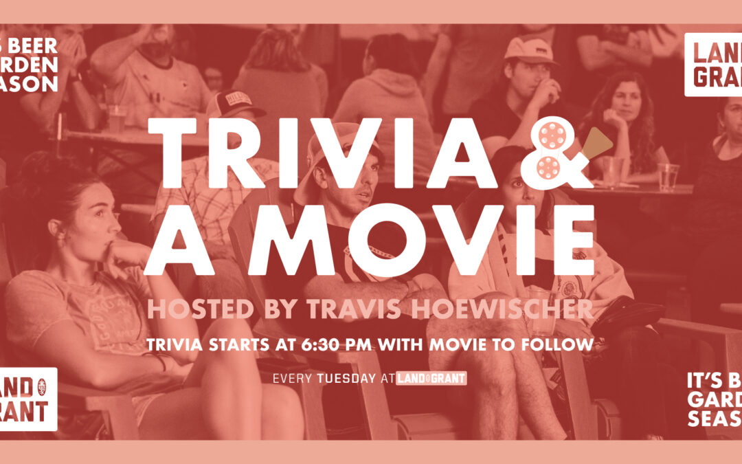 Trivia and A Movie – Tuesdays at Land-Grant