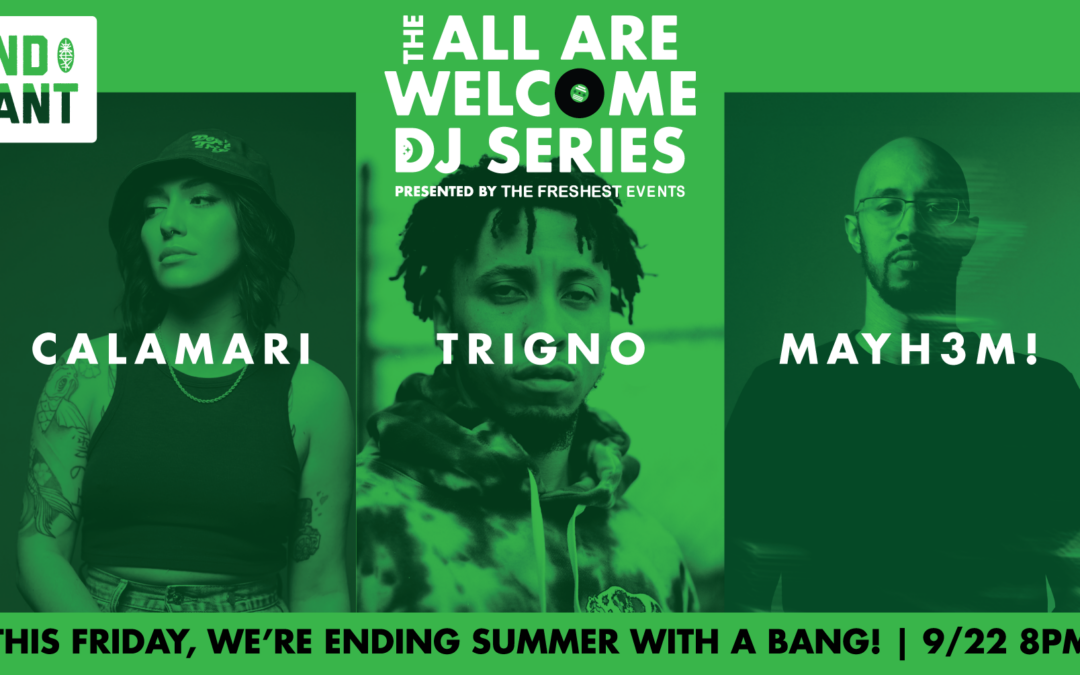 All Are Welcome DJ Series Finale with Calamari, TrigNO, and Mayh3m!